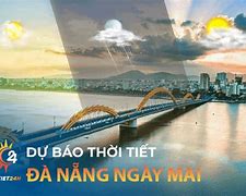 Dự Báo Thời Tiết Đà Nẵng Hôm Nay Và Ngày Mai